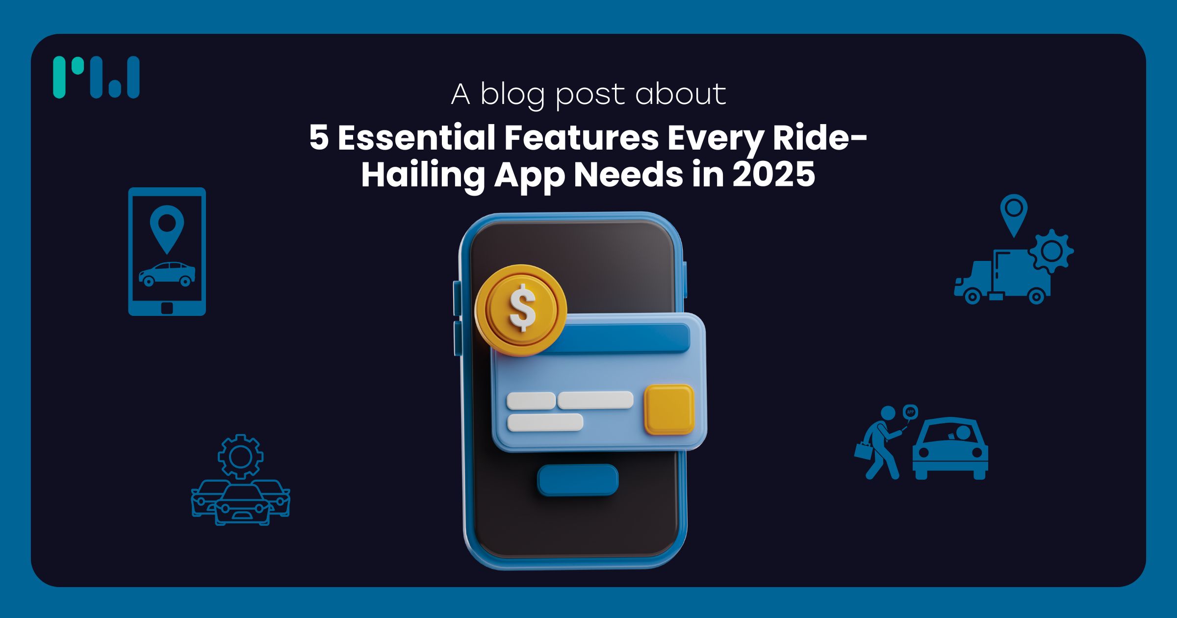 5 Essential Features Every Ride-Hailing App Needs in 2025	